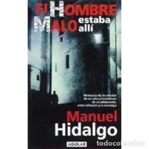 Libros: EL HOMBRE MALO ESTABA ALLÍ, MEMORIAS del MIEDO - HIDALGO, MANUEL - Sin Especificar